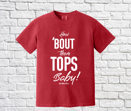 How 'Bout Them Tops, Baby? Short Sleeve T-shirt- Red Shirt with White Font