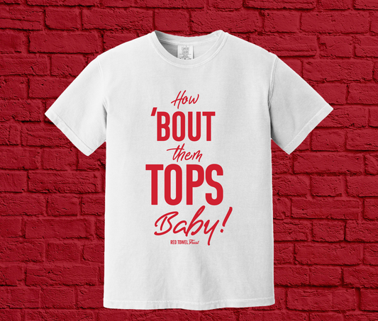 How 'Bout Them Tops, Baby? Short Sleeve T-shirt- White Shirt with Red Font